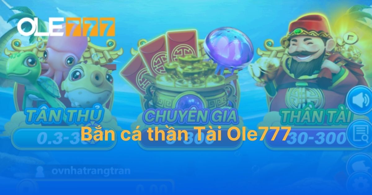 Bắn Cá Thần Tài Ole777